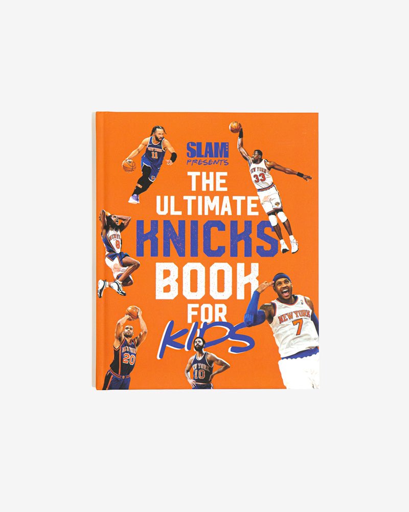 SLAM Presents: The Ultimate Knicks Book For Kids - SLAM Goods